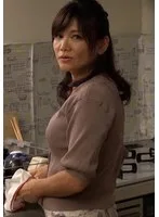 性欲旺盛な五十路熟女！旦那とのSEXでは満足出来ず台所でオナニー！満足できないカラダは禁断のエロスへと堕ちていく…